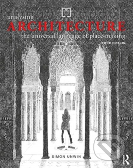 Kniha: Analysing Architecture (Simon Unwin). Routledge, 2020