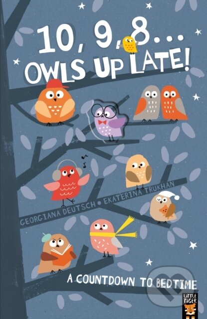 Kniha: 10, 9, 8 . . . Owls Up Late! (Georgiana Deutsch). Little Tiger, 2018