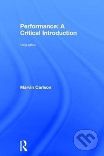 Kniha: Performance: A Critical Introduction (Marvin Carlson). Routledge, 2017