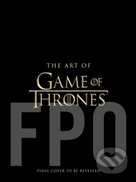 Kniha: The Art of Game of Thrones, the official book of design from Season 1 to Season 8 (Deborah Riley a Jody Revenson). Insight, 2019