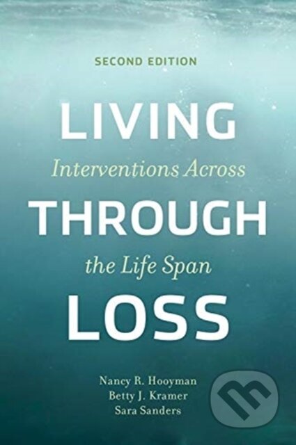 Kniha: Living Through Loss (Betty Kramer, Sara Sanders a Nancy Hooyman). Columbia University Press, 2021