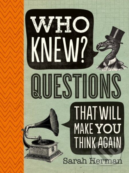 Kniha: Who Knew? Questions That Will Make You Think Again (Sarah Herman). The History Press, 2017