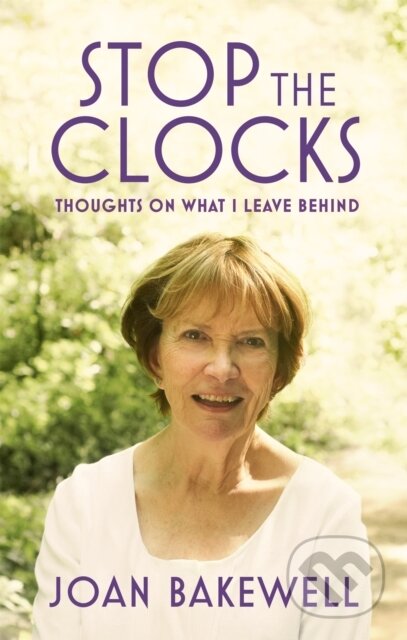 Kniha: Stop the Clocks (Joan Bakewell). Virago, 2017