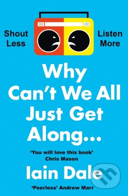 Kniha: Why Can’t We All Just Get Along (Iain Dale). HarperCollins, 2021