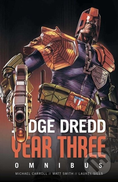 Kniha: Judge Dredd Year Three (Laurel Sills, Michael Carroll a Matthew Smith). , 2021