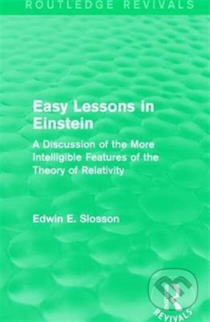 Kniha: Routledge Revivals: Easy Lessons in Einstein (1922) (Edwin E. Slosson). Routledge, 2017