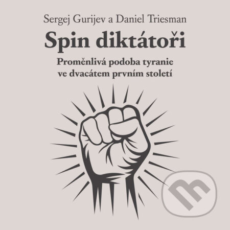 Audiokniha: Spin diktátoři (Sergej Gurijev a Daniel Triesman). Tympanum, 2026