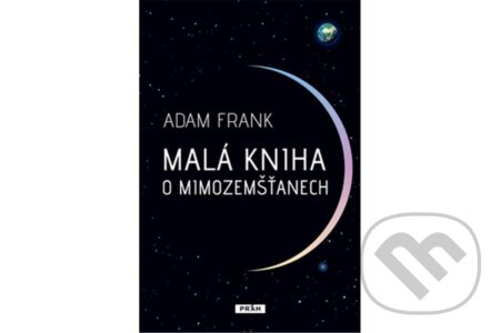 Kniha: Malá kniha o mimozemšťanech (Adam Frank). Práh, 2026