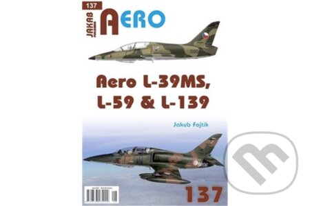 Kniha: AERO č.137 - Aero L-39MS, L-59 & L-139 (Jakub Fojtík). Jakab, 2026