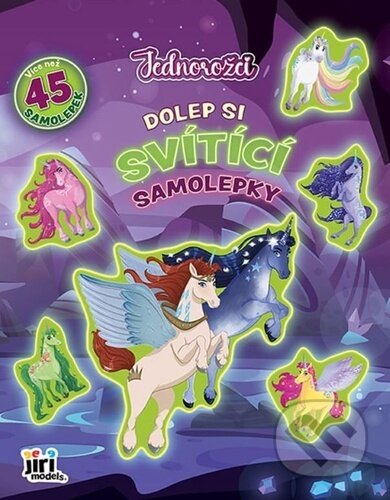 Kniha: Dolep si svítící samolepky: Jednorožci (Jiří Models). Jiří Models, 2026