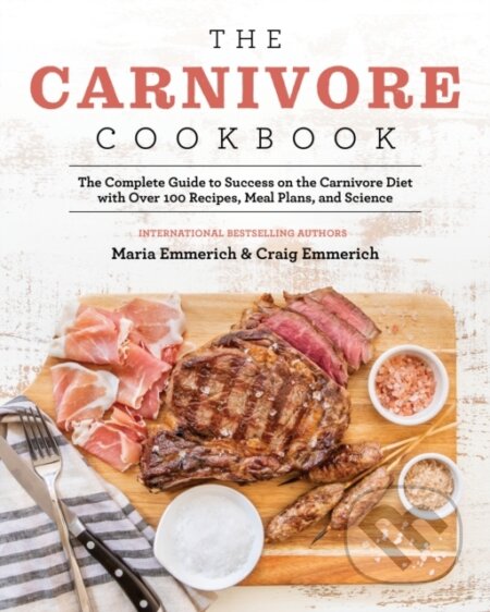 Kniha: The Carnivore Cookbook (Craig Emmerich a Maria Emmerich). , 2020