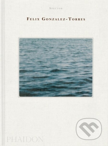 Kniha: Felix Gonzalez-Torres (Nancy Spector). Phaidon, 2026
