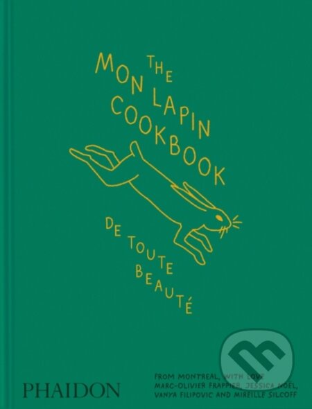 Kniha: The Mon Lapin Cookbook: De Toute Beaute (Marc-Olivier Frappier). Phaidon, 2026