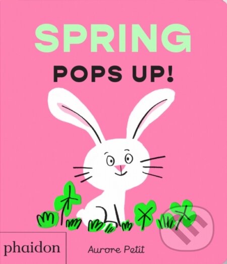 Kniha: Spring Pops Up! (Aurore Petit). Phaidon, 2027