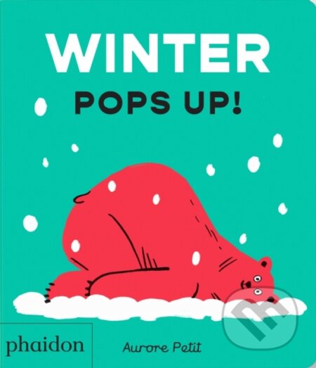 Kniha: Winter Pops Up! (Aurore Petit). Phaidon, 2026