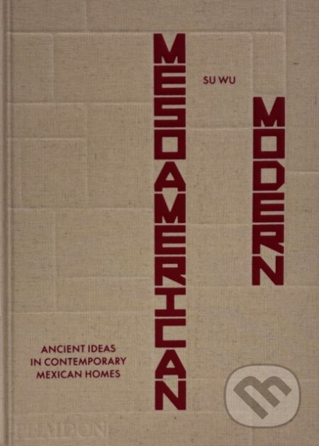 Kniha: Mesoamerican Modern (Su Wu). Phaidon, 2026
