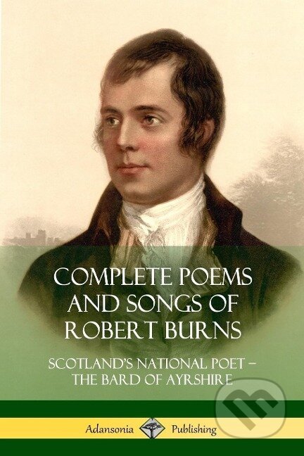 Kniha: Complete Poems and Songs of Robert Burns (Robert Burns). , 2018