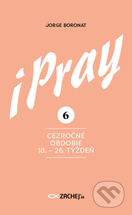 E-kniha: iPray 6: Cezročné obdobie 18. - 26. týždeň (Jorge Boronat). Zachej, 2026