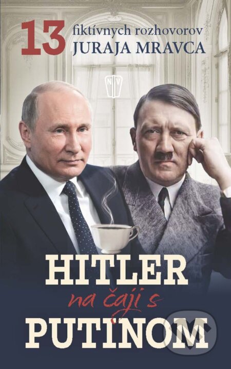 E-kniha: Hitler na čaji s Putinom (Juraj Mravec). Naše vojsko, 2026