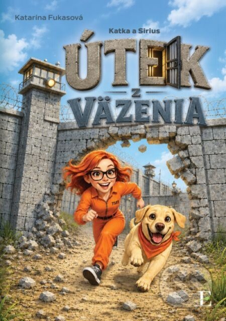 Kniha: Katka a Sirius - Útek z väzenia (Katarína Fukasová). Elist, 2026