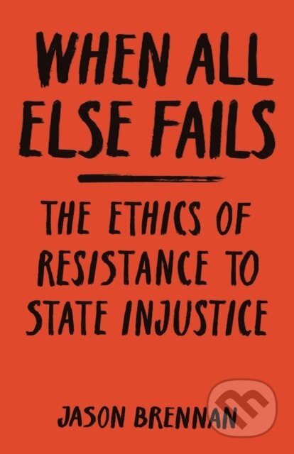 Kniha: When All Else Fails (Jason Brennan). Princeton University Press, 2020
