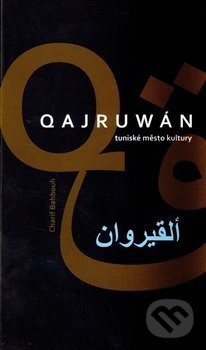 Qajruwán - Charif Bahbouh, Dar Ibn Rushd, 2010