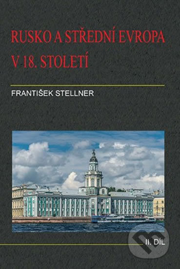 Rusko a střední Evropa v 18. století - II. díl - František Stellner, Set Out, 2012