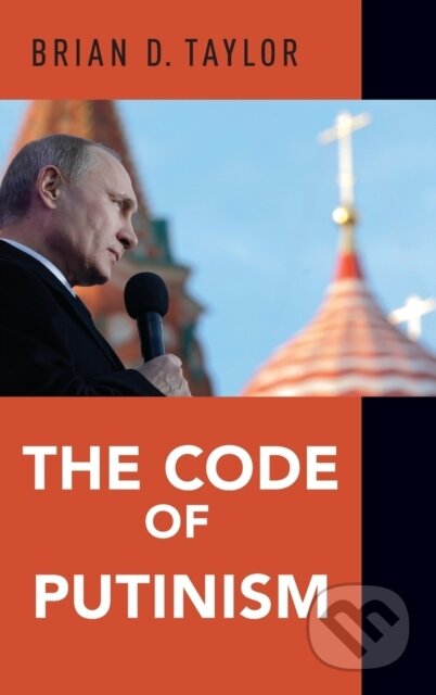 Kniha: The Code of Putinism (Brian Taylor). Oxford University Press, 2018
