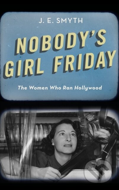 Kniha: Nobody's Girl Friday (J. E. Smyth). Oxford University Press, 2018