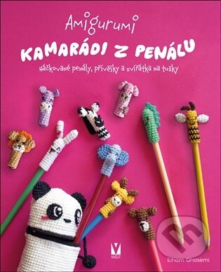 Kniha: Amigurumi - Kamarádi z penálu (Elham Ghasemi). Vašut, 2026