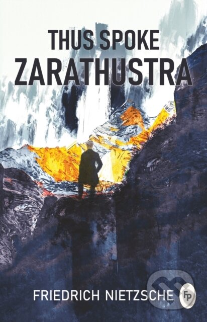 Kniha: Thus Spoke Zarathustra - Classics (Friedrich Nietzsche). , 2019