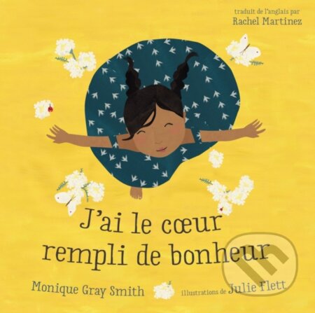 Kniha: J''ai le cœur rempli de bonheur (Monique Gray Smith). , 2020