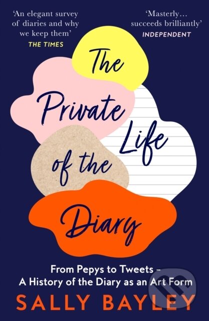 Kniha: The Private Life of the Diary (Sally Bayley). William Collins, 2021