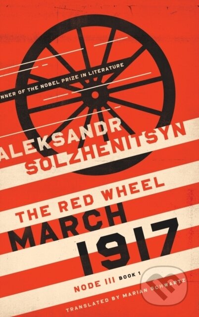 Kniha: March 1917 (Aleksandr Solzhenitsyn). University of Notre Dame, 2017