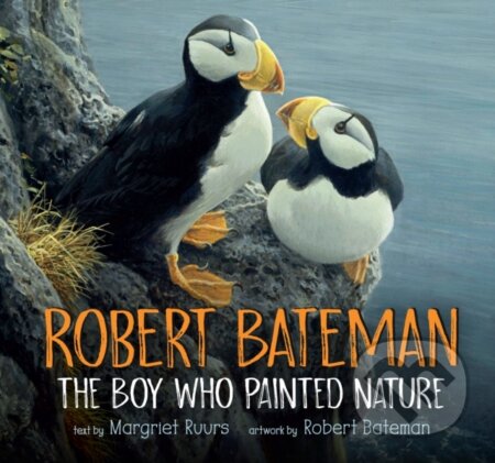 Kniha: Robert Bateman: The Boy Who Painted Nature (Margriet Ruurs). , 2018
