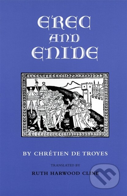 Kniha: Erec and Enide (Chretien de Troyes). University of Georgia, 2017