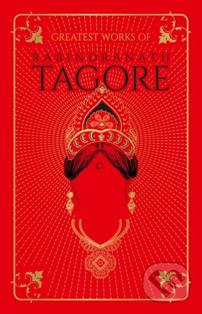 Kniha: Greatest Works of Rabindranath Tagore (Deluxe Hardbound Edition) (Rabindranath Tagore). , 2019