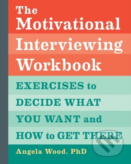 Kniha: The Motivational Interviewing Workbook (Angela Wood). Rockridge, 2020