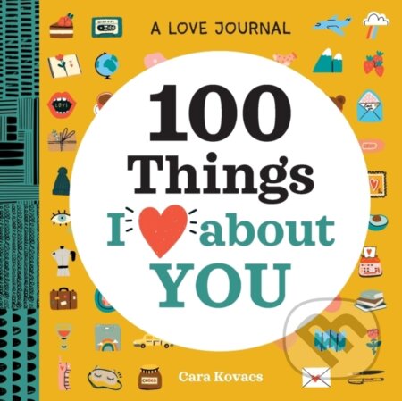 Kniha: A Love Journal: 100 Things I Love about You (Cara Kovacs). Rockridge, 2020