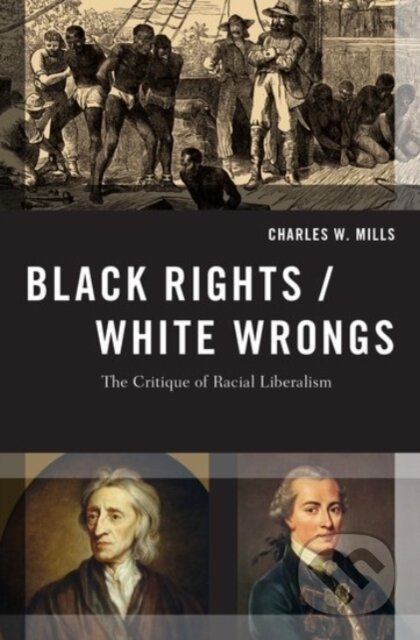 Kniha: Black Rights/White Wrongs (Charles W. Mills). Oxford University Press, 2017