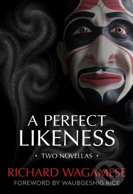 Kniha: Perfect Likeness (Richard Wagamese). , 2021