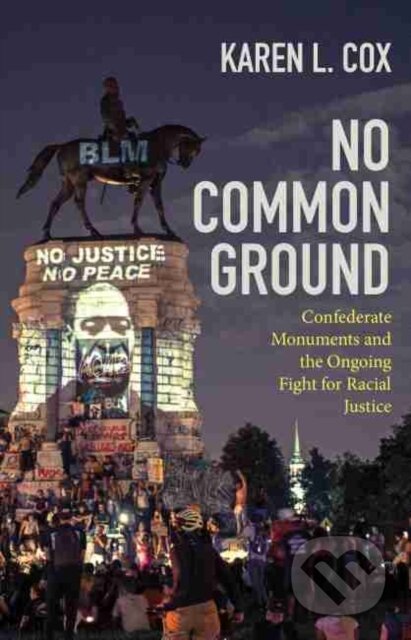 Kniha: No Common Ground (Karen L. Cox). The University of North Carolina, 2021