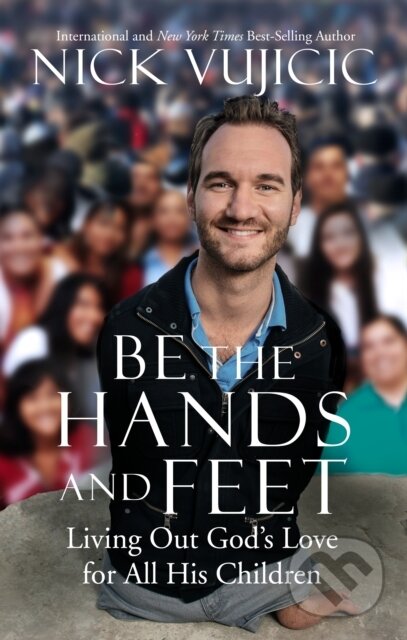 Kniha: Be the Hands and Feet (Nick Vujicic). Listening Library, 2018