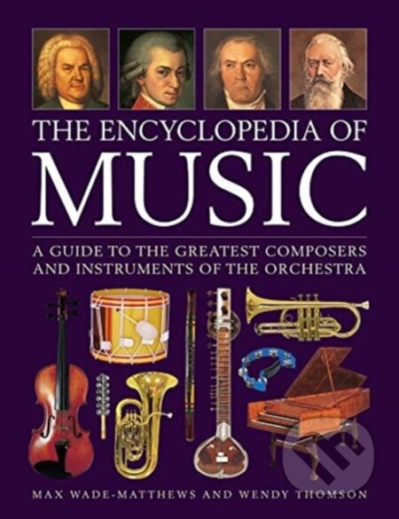 Kniha: The Encyclopedia of Music (Max Wade-Matthews a Wendy Thompson). Lorenz books, 2020