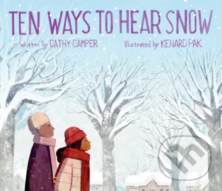 Kniha: Ten Ways To Hear Snow (Cathy Camper). , 2020
