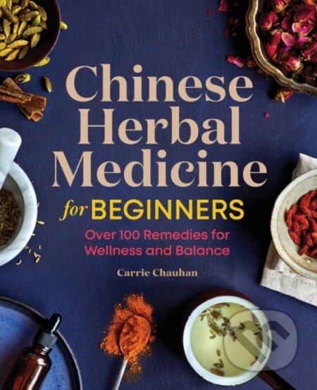 Kniha: Chinese Herbal Medicine for Beginners (Carrie Chauhan). Rockridge, 2020