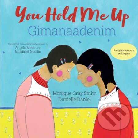 Kniha: You Hold Me Up / Gimanaadenim (Monique Gray Smith). , 2021
