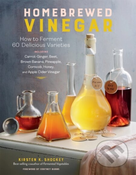 Kniha: Homebrewed Vinegar (Kirsten K. Shockey). Storey Publishing, 2021