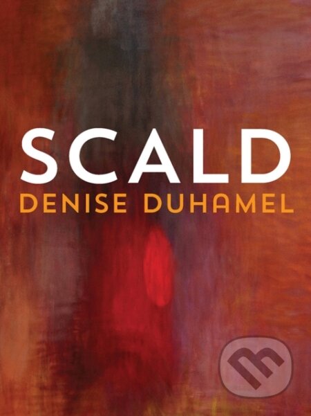 Kniha: Scald (Denise Duhamel). University of Pittsburgh Press, 2017