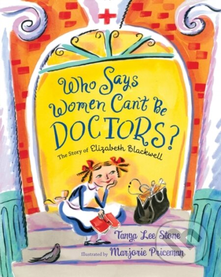 Kniha: Who Says Women Can't Be Doctors? (Stone Tanya Lee). Square Fish, 2018